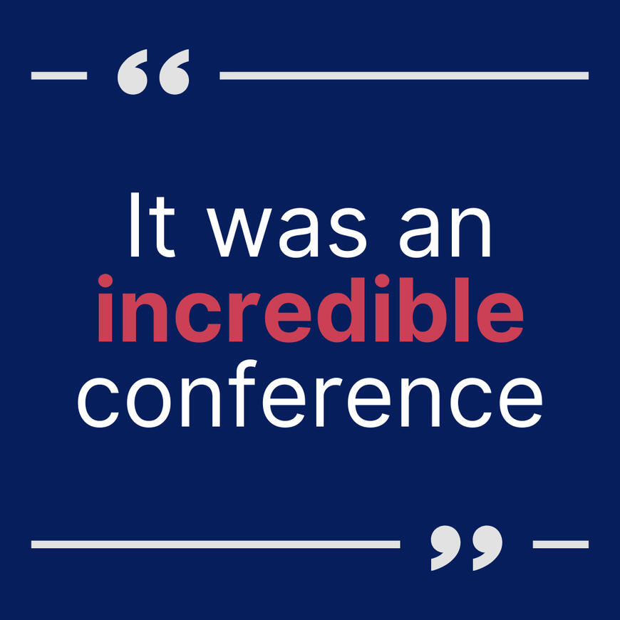 It was an incredible conference